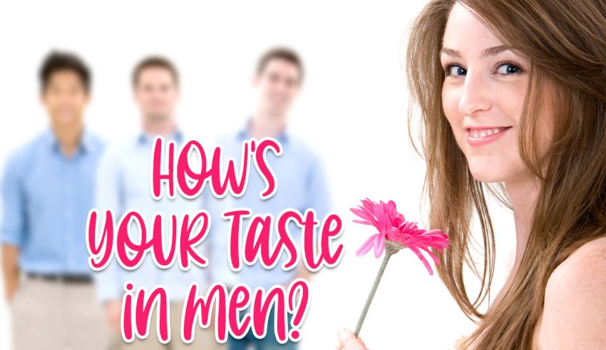 hows your taste in men quiz