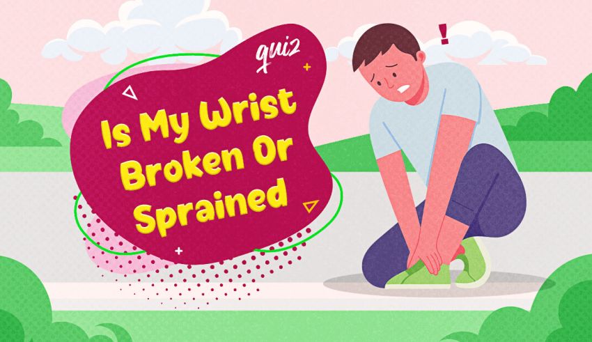 is my wrist broken or sprained quiz
