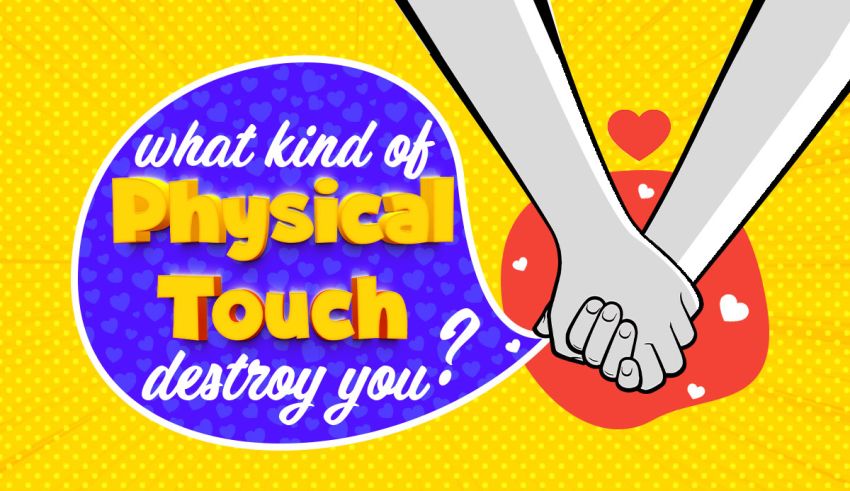 what kind of physical touch would destroy you